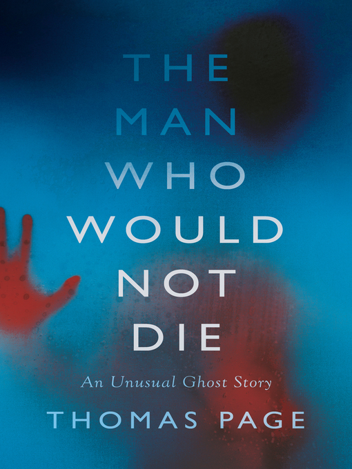 Title details for The Man Who Would Not Die by Thomas Page - Wait list